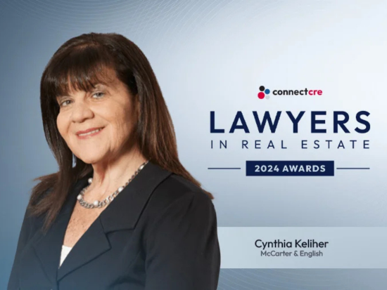 Connectcre (logo) Lawyers in Real Estate 2024 Awards. Cynthia Keliher, McCarter & English. Courtesy of ConnectCRE.