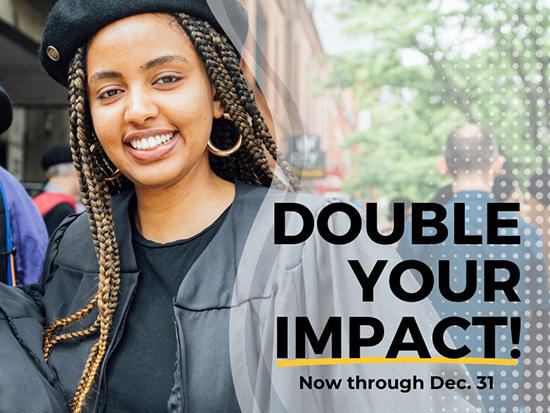 Student at commencement. "Double Your Impact! Now through December 31."