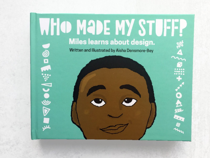 Front cover image of children's book titled: "Who Made My Stuff? Miles Learns About Design" Written and Illustrated by Aisha Densmore-Bey.