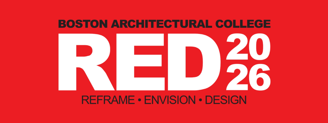 Boston Architectural College. RED 2026. Reframe. Envision. Design.